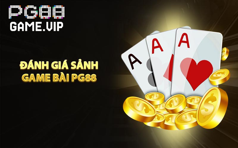 Đánh giá sảnh game bài PG88