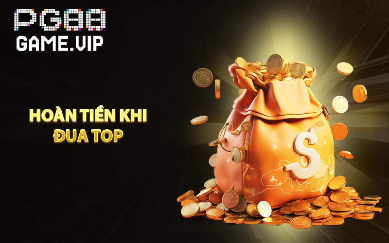 Hoàn tiền khi đua top