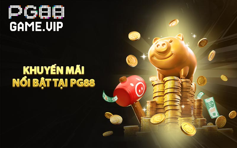 Khuyến mãi nổi bật tại PG88