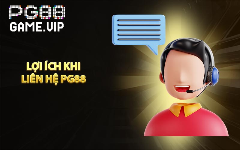Lợi ích khi liên hệ PG88