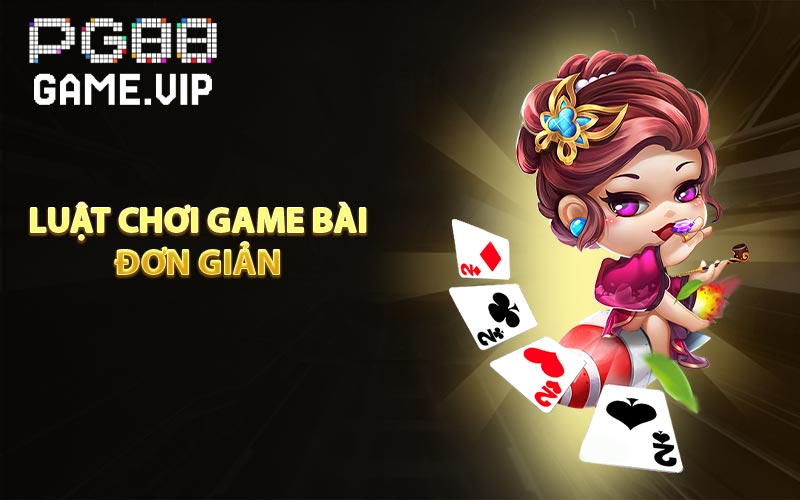 Luật chơi game bài đơn giản