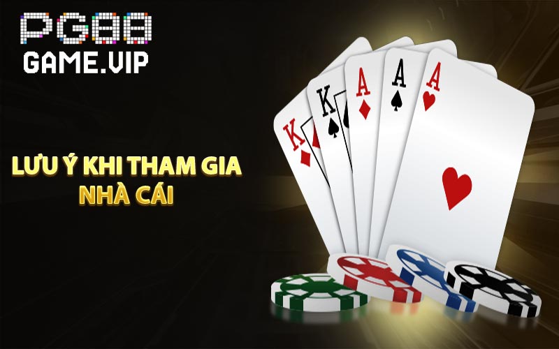 Lưu ý khi tham gia nhà cái