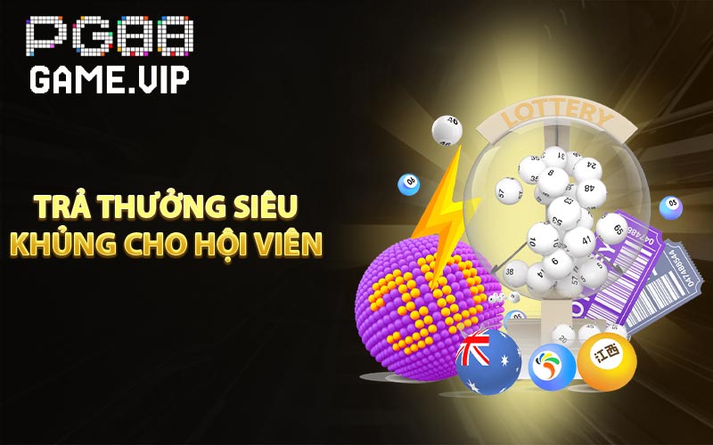 Trả thưởng siêu khủng cho hội viên