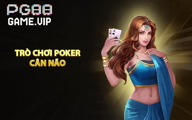 Trò chơi poker cân não