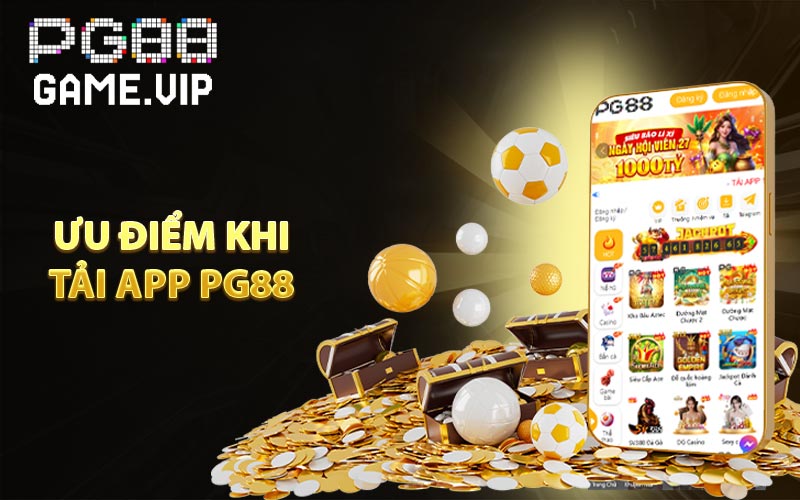Ưu điểm khi tải app PG88
