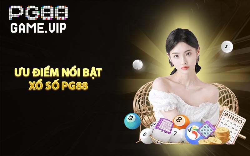 Ưu điểm nổi bật xổ số PG88