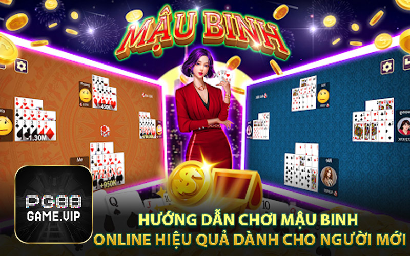 Hướng Dẫn Chơi Mậu Binh Online Hiệu Quả Dành Cho Người Mới