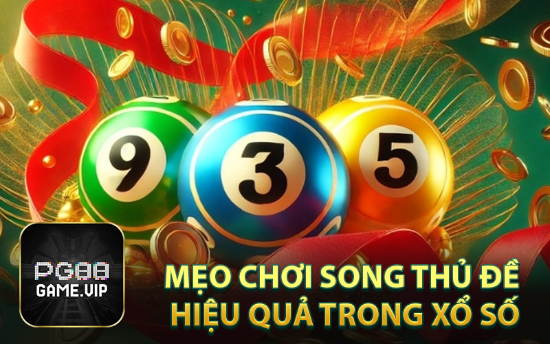 Mẹo Chơi Song Thủ Đề Hiệu Quả Trong Xổ Số