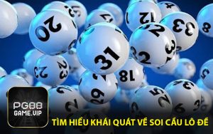 Tìm Hiểu Khái Quát Về Soi Cầu Lô Đề